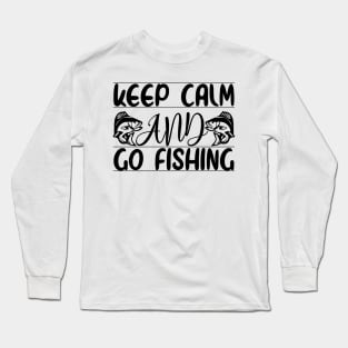 Keep Calm And Go Fishing Long Sleeve T-Shirt